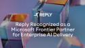 Comunicato Stampa: Reply riconosciuta come Microsoft Frontier Partner per la delivery di soluzioni AI