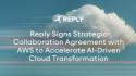 Comunicato Stampa: Reply annuncia l&rsquo;avvio di una collaborazione strategica con AWS