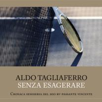 Al Castellazzo la presentazione del libro di Aldo Tagliaferro "Senza Esagerare"