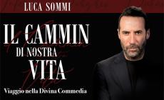 Luca Sommi porta a teatro «Il cammin di nostra vita»