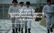 50 anni fa approdava al cinema "Arancia meccanica" di Kubrick