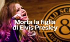 Morta la figlia di Elvis Presley