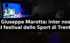 Giuseppe Marotta: inter nos al festival dello Sport di Trento