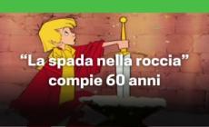 "La spada nella roccia"  compie 60 anni