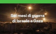 Sei mesi di guerra di Israele a Gaza