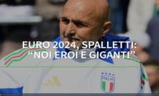Euro 2024, Spalletti: "Noi eroi e giganti""