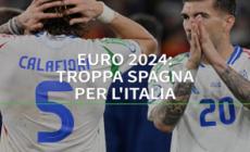 Euro 2024, troppa Spagna per l'Italia