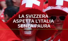 La Svizzera aspetta l'Italia senza paura