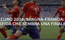 Euro 2024, Spagna-Francia: sfida che sembra una finale