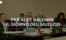 Per Alec Baldwin e' il giorno del giudizio