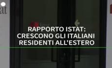 Rapporto Istat: aumentano gli italiani che vivono all'estero