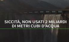 Siccita', non usati 2 miliardi di metri cubi d'acqua
