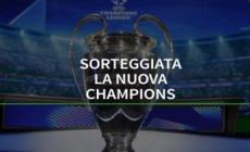 Sorteggiata la nuova Champions