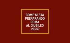 Come si sta preparando Roma al Giubileo 2025?