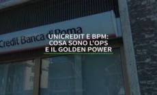 Unicredit e Bpm: cosa sono l'Ops e il golden power
