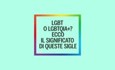 LGBT o LGBTQIA+? Ecco il significato di queste sigle