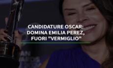 Candidature Oscar: domina Emilia Perez, fuori "Vermiglio"