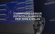 Champions League, ostacoli olandesi per Juve e Milan
