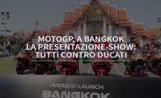 MotoGp, a Bangkok la presentazione-show: tutti contro Ducati