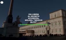 Via libera al decreto  sicurezza, Meloni: "nessun blitz"