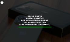 Apple e Meta multate dall'Ue per violazione di norme dei mercati digitali