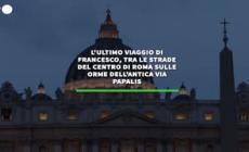 Roma si prepara per l'ultimo viaggio di papa Francesco