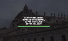 Papa Francesco, la successione: da domani riparte il pre-conclave