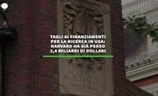 Tagli ai fondi per la ricerca in Usa, Harvard perde 2,4 miliardi di dollari