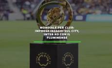 Mondiale per club: impresa Inzaghi sul City, Inter ko con il Fluminense