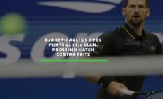 Djokovic agli US Open punta al 25/o slam. Prossimo match contro Fritz