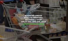 Boom dei prezzi degli alimentari: secondo l'ISTAT saliti del 30% dal 2019