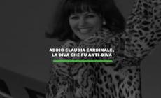 Addio Claudia Cardinale, la diva che fu anti-diva