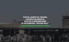 Visita lampo di Trump, Israele blindata: scatta l'operazione di sicurezza "Scudo blu"