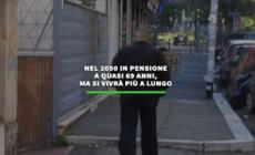 Nel 2050 in pensione a 69 anni, ma si vivra' piu' a lungo