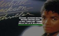 Jackson macina ancora record: "Thriller" torna nella top 10
