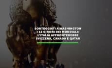 Sorteggiati i gironi dei Mondiali: l'Italia sfiderebbe Svizzera, Canada e Qatar