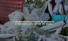 Domenico, si aggrava la posizione dei medici indagati