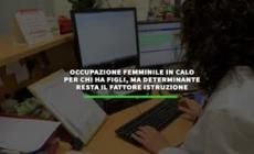 Occupazione femminile in calo per chi ha figli, determinante il fattore istruzione