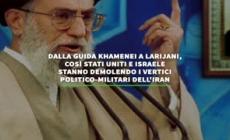 Cosi' Usa e Israele stanno demolendo i vertici politico-militari dell'Iran