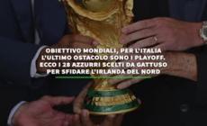 Obiettivo Mondiali, per l'Italia l'ultimo ostacolo sono i playoff