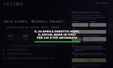 Il 30 aprile debutta Ivory, il social made in Italy per chi e' piu' informato