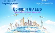 "Donne in viaggio": la soprano Paola Sanguinetti e Roberta Mell ex produttrice di "Sex and the city" ospiti di Donne Anap