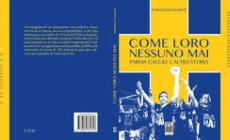 La "cavalcata del Parma" vista dal reggiano Fantuzzi: "Libro diffamatorio (e invenduto)", l'editore lo ritira