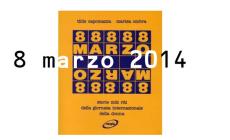 8 marzo 2014: o lo vivi o lo scordi