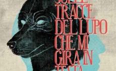  "Sulle tracce del lupo che mi gira in testa" 