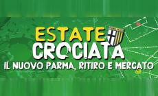 Estate Crociata: il nuovo Parma , ritiro e mercato