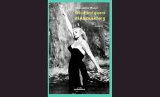 La dolce vita sfiorita: gli ultimi giorni della diva Anita Ekberg