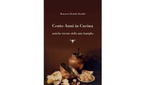 &laquo;Cento anni in cucina&raquo;, in un libro le ricette dei Rodolfi e dei Belloni