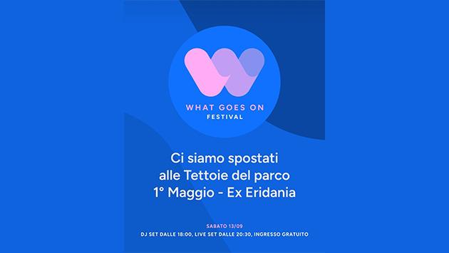 What Goes On festival si sposta presso la tettoia Liberty del Parco ex Eridania. 