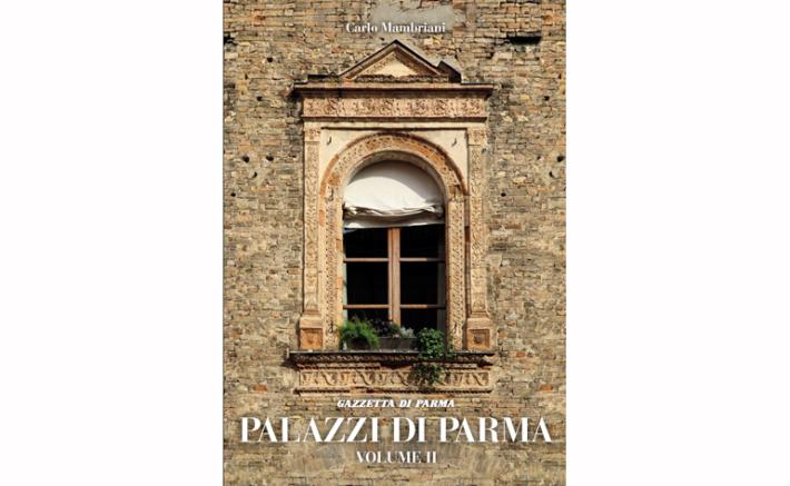 Palazzi di Parma.  Esce il secondo volume: racconta  ventidue  dimore